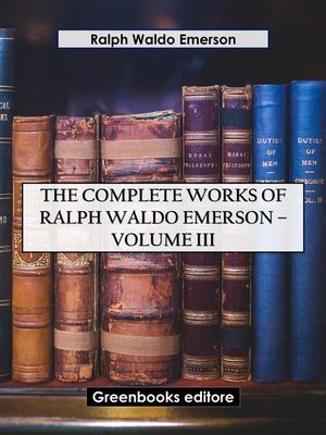 cover image of The Complete Works of Ralph Waldo Emerson &#8211; Volume III